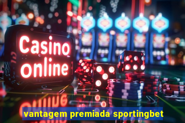 vantagem premiada sportingbet